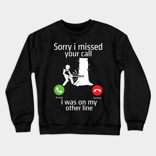 Sorry I Miss Your Call I Was On Other Line Crewneck Sweatshirt by Tee-hub